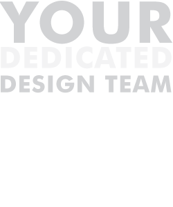 Your Dedicated Design Team